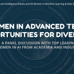 San Antonio Artificial Intelligence Events and SA Women in Machine Learning & Data Science present Women in Advanced Tech, Opportunities for Diversity: A Panel Discussion with Top Leading Women in AI From Academia and Industry
